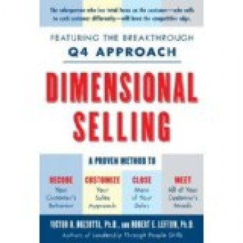 Dimensional Selling: Using the Breakthrough Q4 Approach to Close More Sales by Victor R. Buzzotta, R. E. Lefton